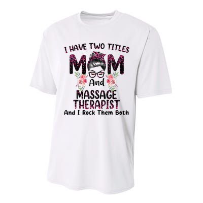 I Have Two Titles Mom & Massage Therapist Floral Mothers day Performance Sprint T-Shirt