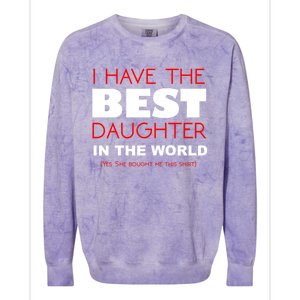 I Have The Best Daughter In The World Funny Meaningful Gift Colorblast Crewneck Sweatshirt