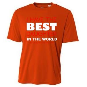 I Have The Best Daughter In The World Funny Meaningful Gift Cooling Performance Crew T-Shirt