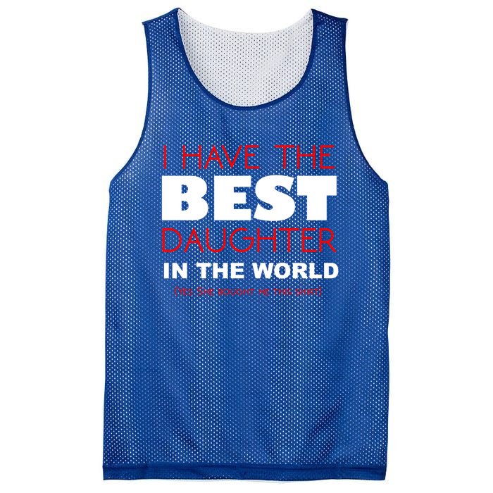 I Have The Best Daughter In The World Funny Meaningful Gift Mesh Reversible Basketball Jersey Tank