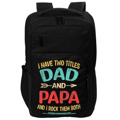 I Have Two Titles Dad And Papa Funny Fathers Day Gift Impact Tech Backpack