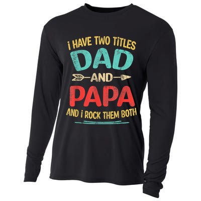 I Have Two Titles Dad And Papa Funny Fathers Day Gift Cooling Performance Long Sleeve Crew
