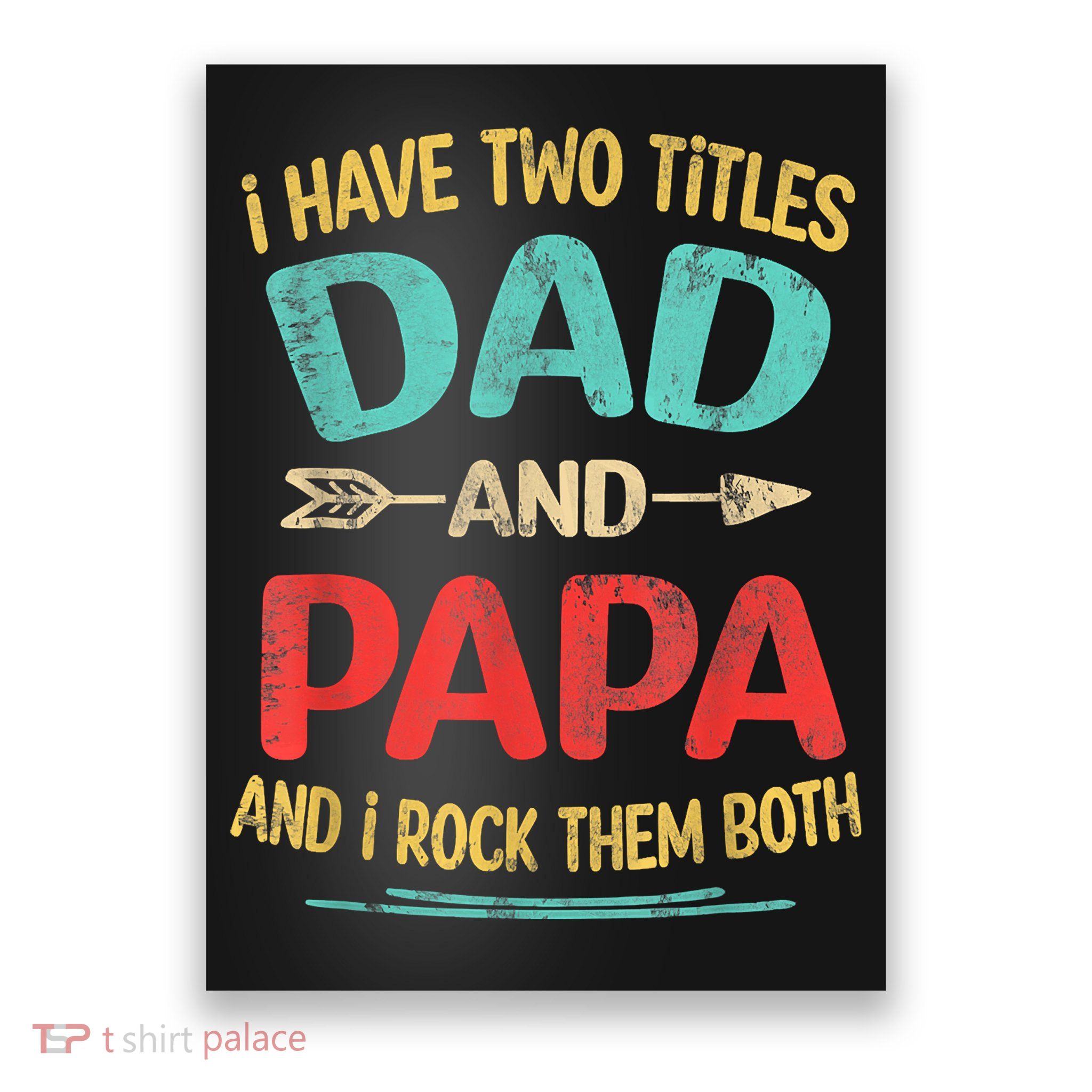 I Have Two Titles Dad And Papa Funny Fathers Day Gift Poster