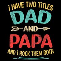 I Have Two Titles Dad And Papa Funny Fathers Day Gift Wool Snapback Cap