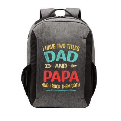 I Have Two Titles Dad And Papa Funny Fathers Day Gift Vector Backpack