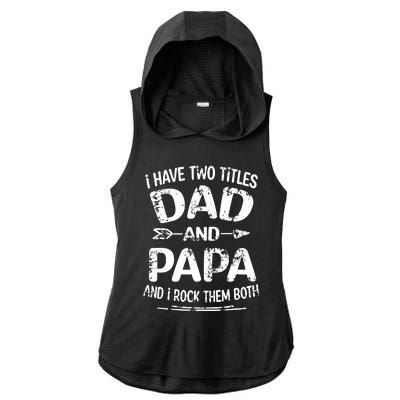 I Have Two Titles Dad And Papa Funny Fathers Day Gift Ladies PosiCharge Tri-Blend Wicking Draft Hoodie Tank