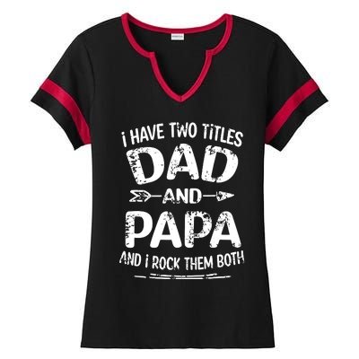 I Have Two Titles Dad And Papa Funny Fathers Day Gift Ladies Halftime Notch Neck Tee