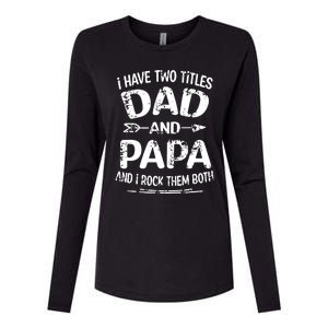 I Have Two Titles Dad And Papa Funny Fathers Day Gift Womens Cotton Relaxed Long Sleeve T-Shirt