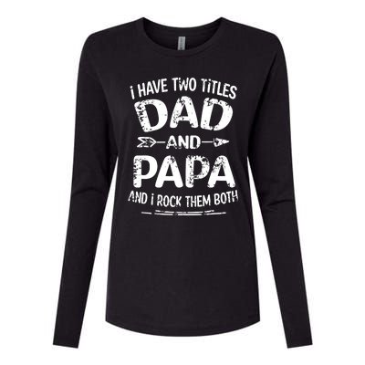 I Have Two Titles Dad And Papa Funny Fathers Day Gift Womens Cotton Relaxed Long Sleeve T-Shirt