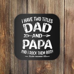 I Have Two Titles Dad And Papa Funny Fathers Day Gift Coaster