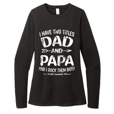 I Have Two Titles Dad And Papa Funny Fathers Day Gift Womens CVC Long Sleeve Shirt