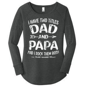 I Have Two Titles Dad And Papa Funny Fathers Day Gift Women's Perfect Tri Tunic Long Sleeve Shirt