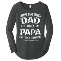 I Have Two Titles Dad And Papa Funny Fathers Day Gift Women's Perfect Tri Tunic Long Sleeve Shirt