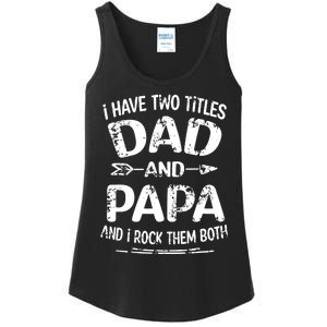 I Have Two Titles Dad And Papa Funny Fathers Day Gift Ladies Essential Tank