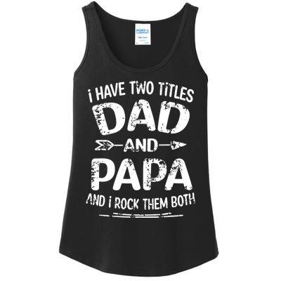 I Have Two Titles Dad And Papa Funny Fathers Day Gift Ladies Essential Tank