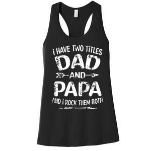 I Have Two Titles Dad And Papa Funny Fathers Day Gift Women's Racerback Tank