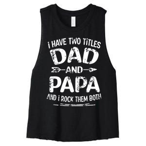 I Have Two Titles Dad And Papa Funny Fathers Day Gift Women's Racerback Cropped Tank