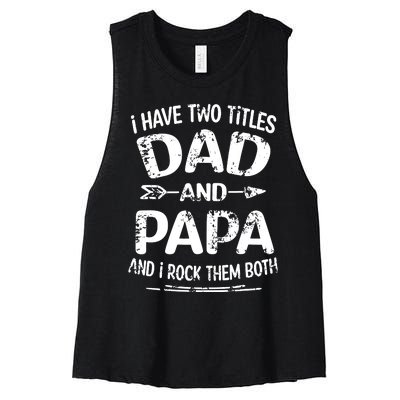 I Have Two Titles Dad And Papa Funny Fathers Day Gift Women's Racerback Cropped Tank