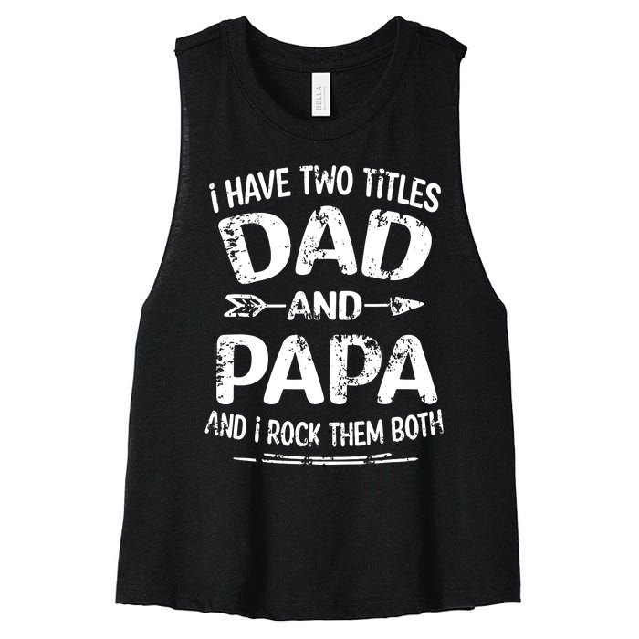 I Have Two Titles Dad And Papa Funny Fathers Day Gift Women's Racerback Cropped Tank