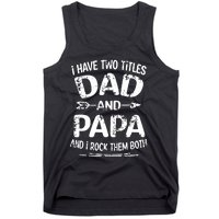 I Have Two Titles Dad And Papa Funny Fathers Day Gift Tank Top