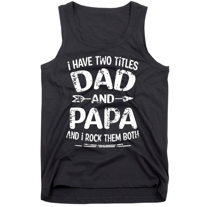 I Have Two Titles Dad And Papa Funny Fathers Day Gift Tank Top