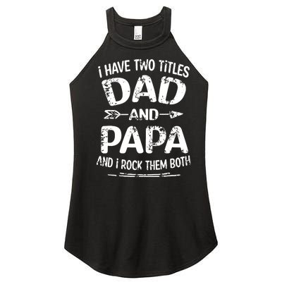 I Have Two Titles Dad And Papa Funny Fathers Day Gift Women's Perfect Tri Rocker Tank