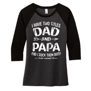 I Have Two Titles Dad And Papa Funny Fathers Day Gift Women's Tri-Blend 3/4-Sleeve Raglan Shirt