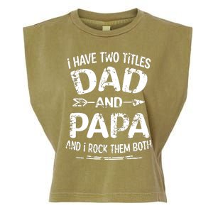 I Have Two Titles Dad And Papa Funny Fathers Day Gift Garment-Dyed Women's Muscle Tee