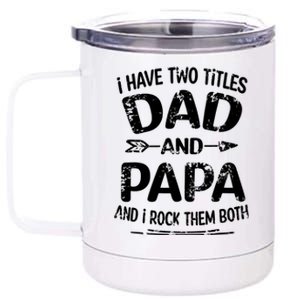 I Have Two Titles Dad And Papa Funny Fathers Day Gift 12 oz Stainless Steel Tumbler Cup