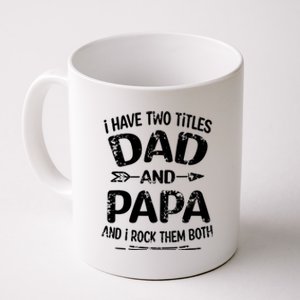 I Have Two Titles Dad And Papa Funny Fathers Day Gift Coffee Mug