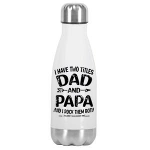 I Have Two Titles Dad And Papa Funny Fathers Day Gift Stainless Steel Insulated Water Bottle