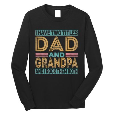 I Have Two Titles Dad And Grandpa Long Sleeve Shirt