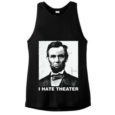 I Hate Theater Abraham Abe Lincoln Funny President Meme Ladies PosiCharge Tri-Blend Wicking Tank