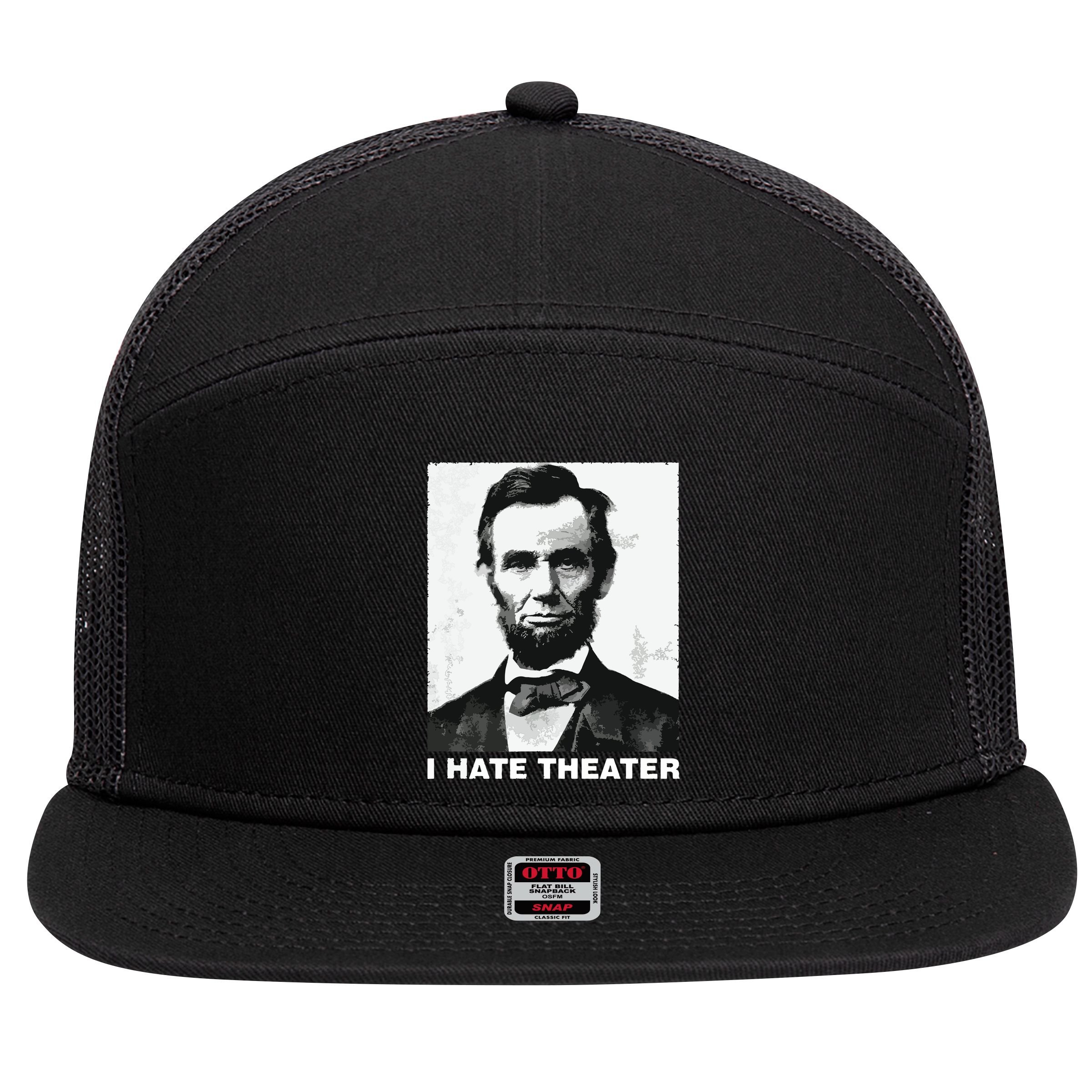 I Hate Theater Abraham Abe Lincoln Funny President Meme 7 Panel Mesh Trucker Snapback Hat