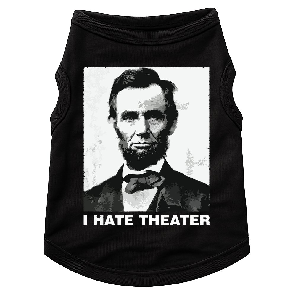 I Hate Theater Abraham Abe Lincoln Funny President Meme Doggie Tank