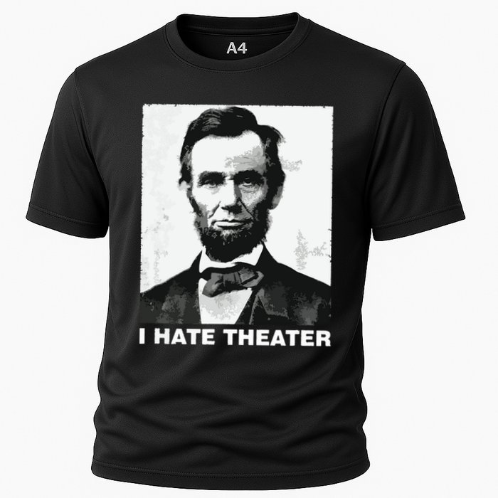 I Hate Theater Abraham Abe Lincoln Funny President Meme Cooling Performance Crew T-Shirt
