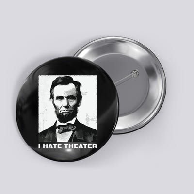 I Hate Theater Abraham Abe Lincoln Funny President Meme Button