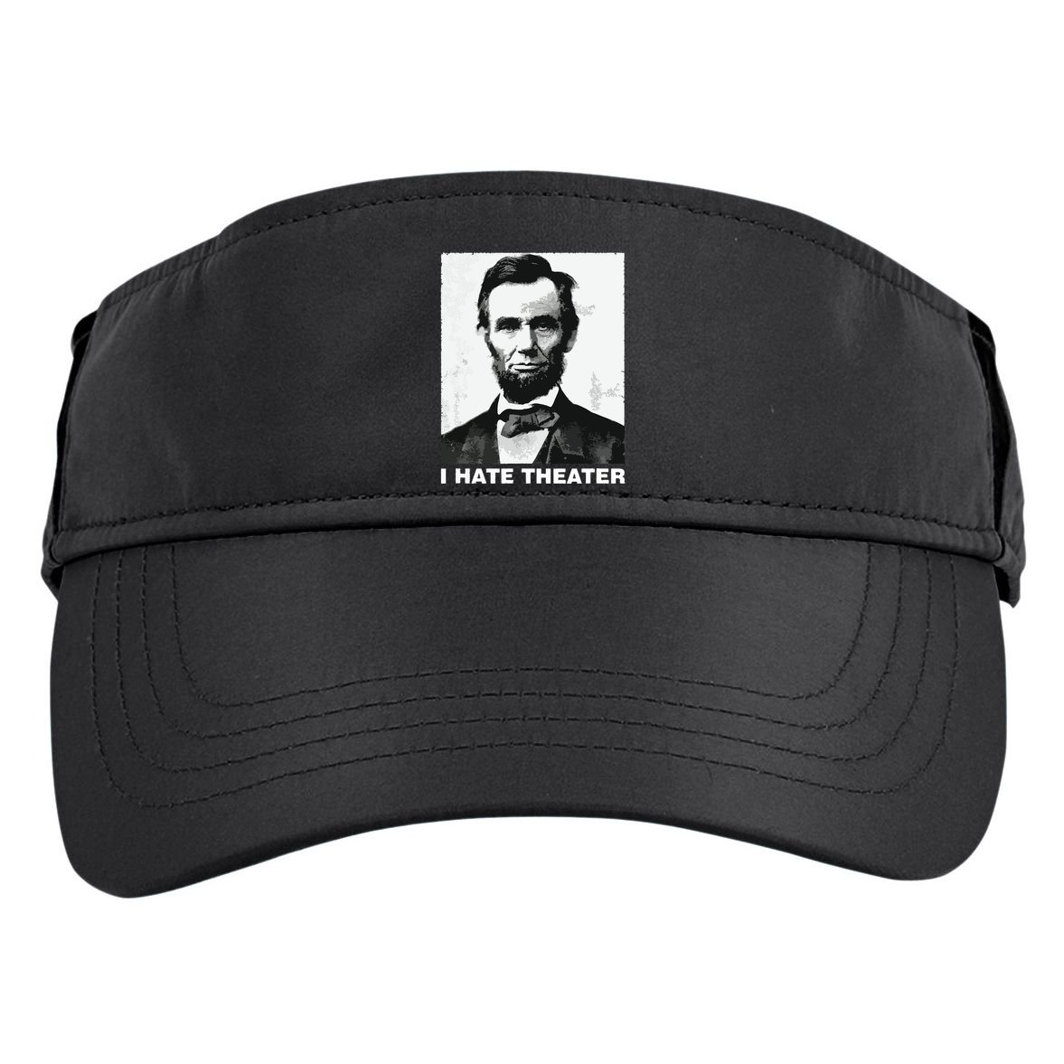 I Hate Theater Abraham Abe Lincoln Funny President Meme Adult Drive Performance Visor