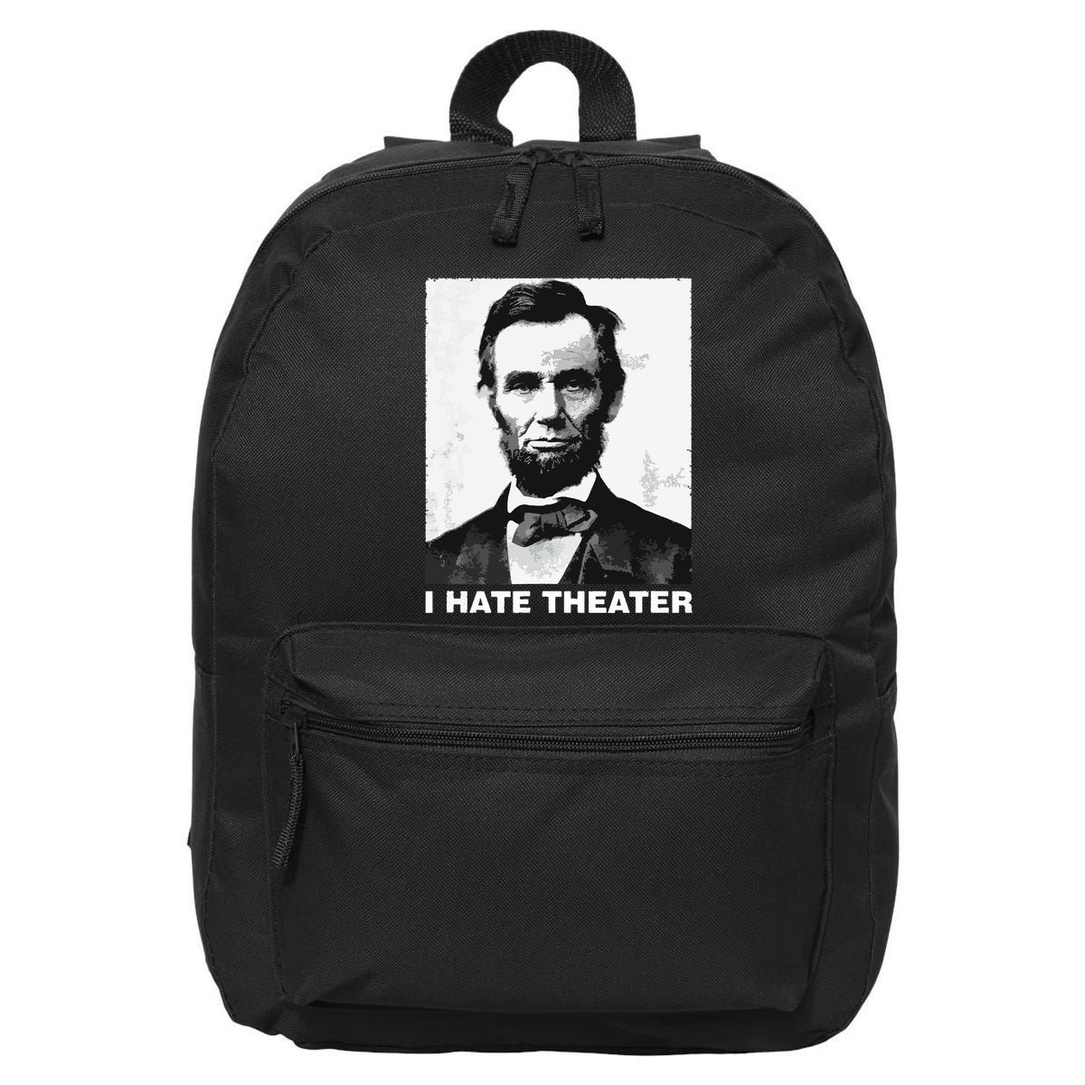 I Hate Theater Abraham Abe Lincoln Funny President Meme 16 in Basic Backpack