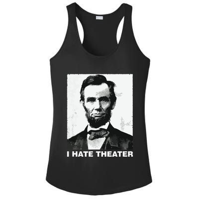 I Hate Theater Abraham Abe Lincoln Funny President Meme Ladies PosiCharge Competitor Racerback Tank