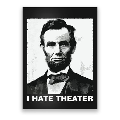 I Hate Theater Abraham Abe Lincoln Funny President Meme Poster