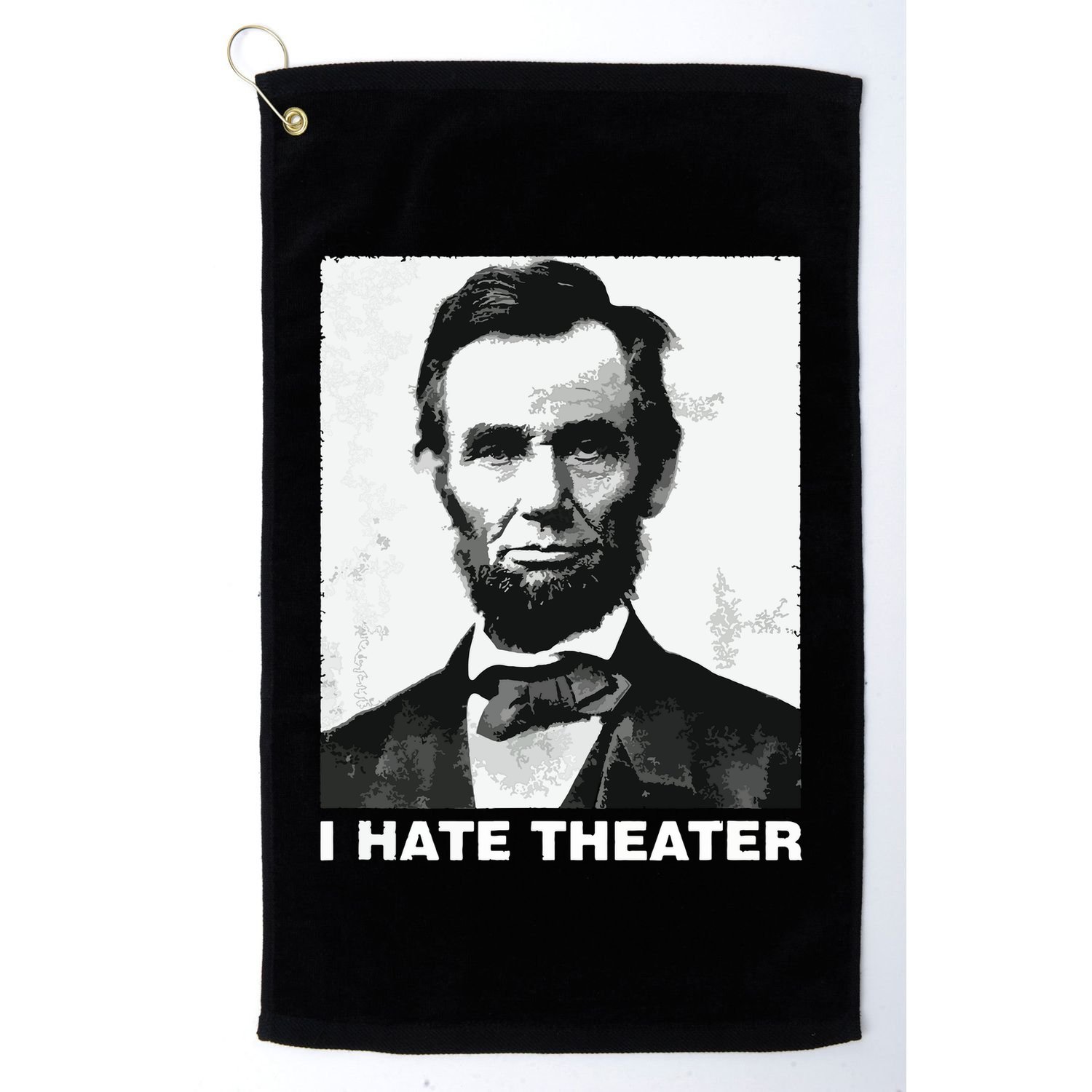 I Hate Theater Abraham Abe Lincoln Funny President Meme Golf Towel