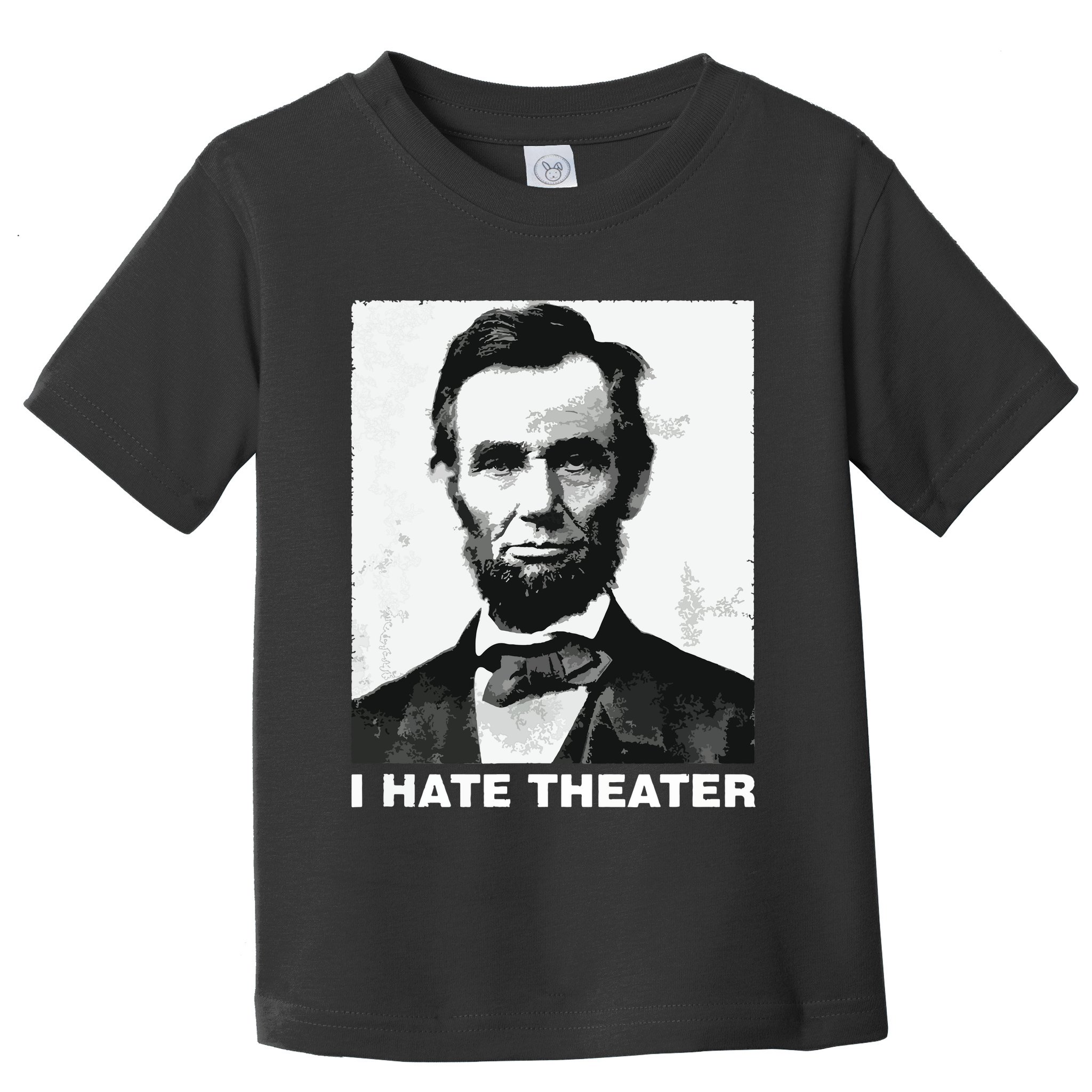 I Hate Theater Abraham Abe Lincoln Funny President Meme Toddler T-Shirt
