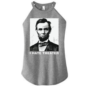 I Hate Theater Abraham Abe Lincoln Funny President Meme Women's Perfect Tri Rocker Tank