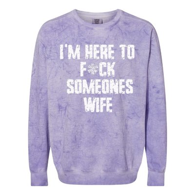 IM Here To Fuck Someones Wife Funny Family Colorblast Crewneck Sweatshirt