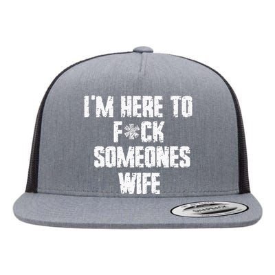 IM Here To Fuck Someones Wife Funny Family Flat Bill Trucker Hat