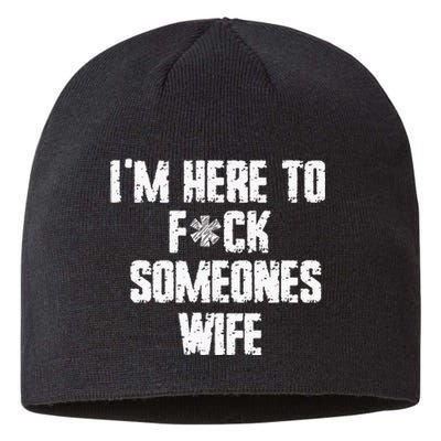 IM Here To Fuck Someones Wife Funny Family Sustainable Beanie