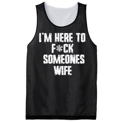 IM Here To Fuck Someones Wife Funny Family Mesh Reversible Basketball Jersey Tank