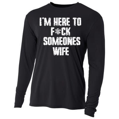 IM Here To Fuck Someones Wife Funny Family Cooling Performance Long Sleeve Crew