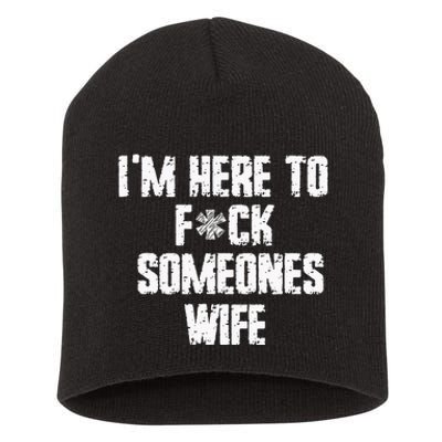 IM Here To Fuck Someones Wife Funny Family Short Acrylic Beanie